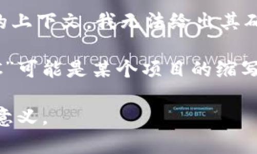 “tokenimcc”可能是与某个特定领域、项目或平台相关的术语、名称或代币。由于没有具体的上下文，我无法给出其确切的含义或代表的内容。

一般来说，在区块链和加密货币的世界中，“token”常常指代一种数字资产或代币，而“IMCC”可能是某个项目的缩写或代号。它可以代表一个特定的加密货币、平台、项目等，通常与金融科技、区块链技术相关。

如果您能提供更多的背景信息或者上下文，我将能更好地帮助您理解“tokenimcc”的具体意义。