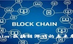 探索Tokenim：区块链游戏的